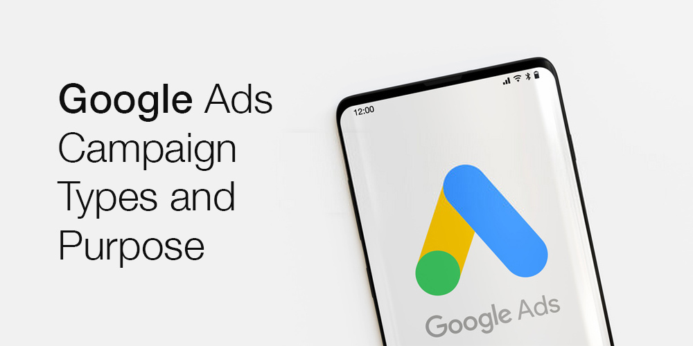 Google Ads Campaign Types and Purpose