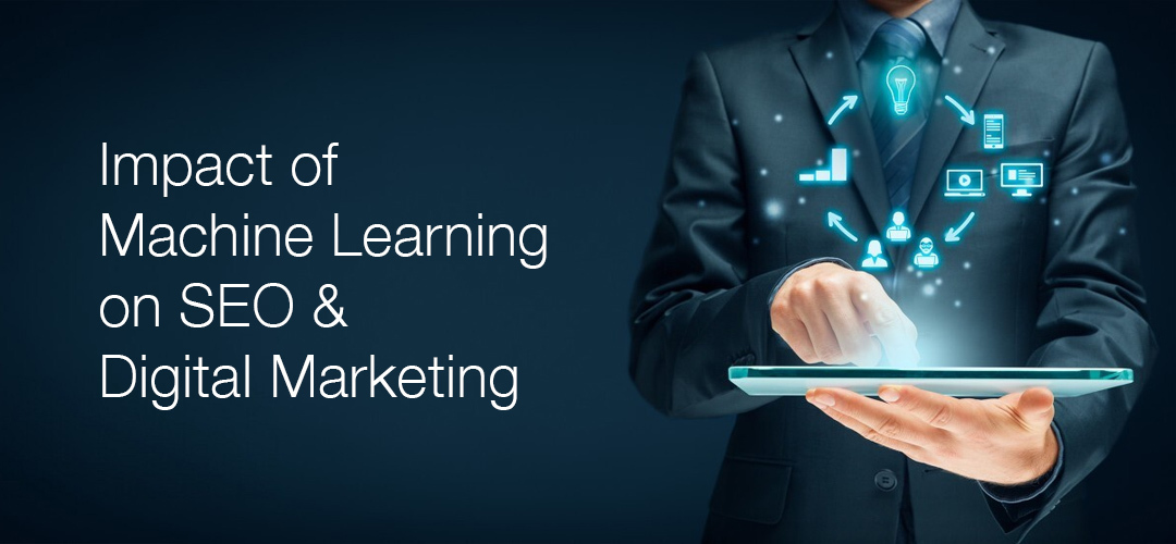 Impact of Machine Learning on SEO & Digital Marketing