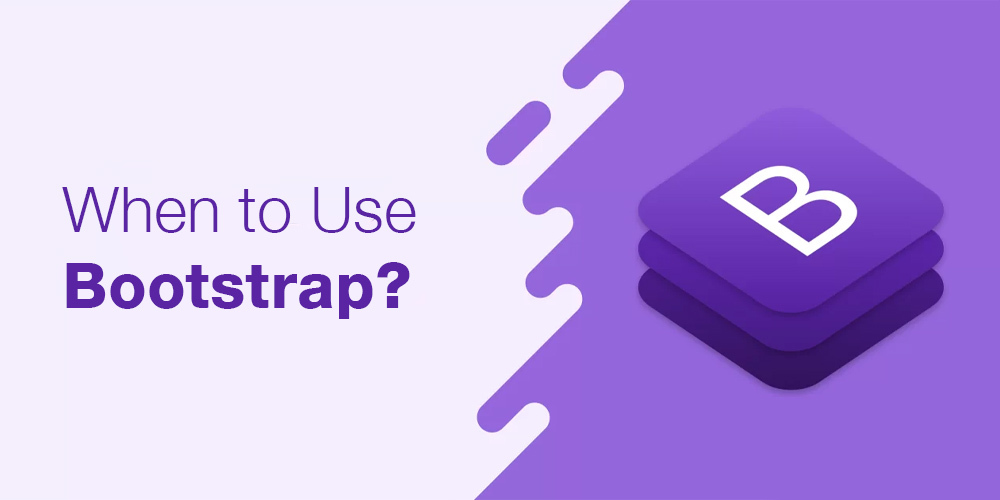 When to Use Bootstrap