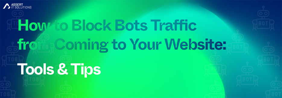 How to Block Bots Traffic from Coming to Your Website Tools & Tips