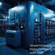 Streamline Electrical Manufacturing Process with ERP