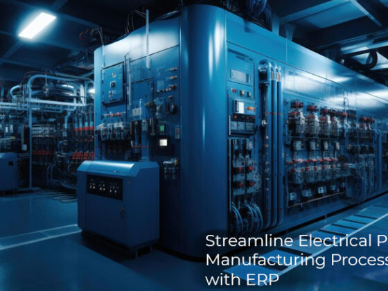 How ERP Software can Streamline the Manufacturing Process in the Electrical Panel Industry